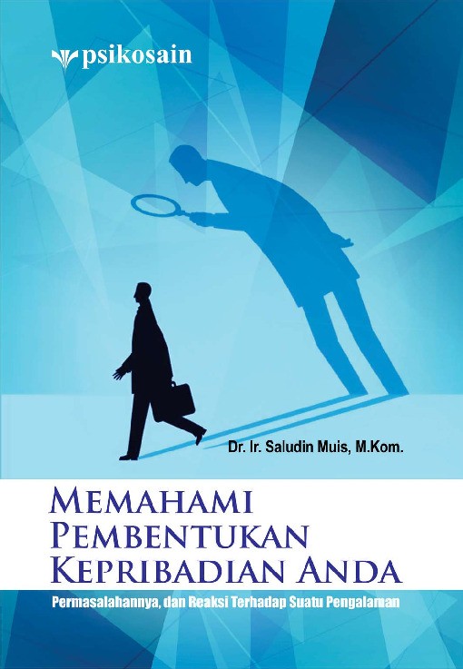 Memahami Pembentukan Kepribadian Anda; Permasalahannya, dan Reaksi Terhadap Suatu Pengalaman